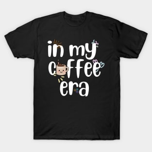 In My Coffee Era - Coffee Lover's T-Shirt